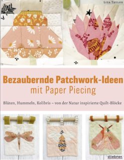 Bezaubernde Patchwork-Ideen mit Paper Piecing